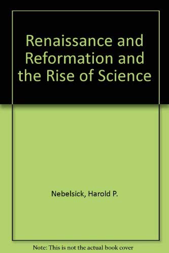 Stock image for The Renaissance, The Reformation and the Rise of Science for sale by St Philip's Books, P.B.F.A., B.A.