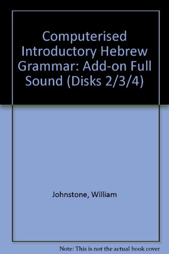 Computerized Introductory Hebrew Grammer: Add-On Full Sound to Basic Sound Disk 2,3,4 (9780567096883) by Johnstone, William; McCafferty, I.; Martin, J. D.