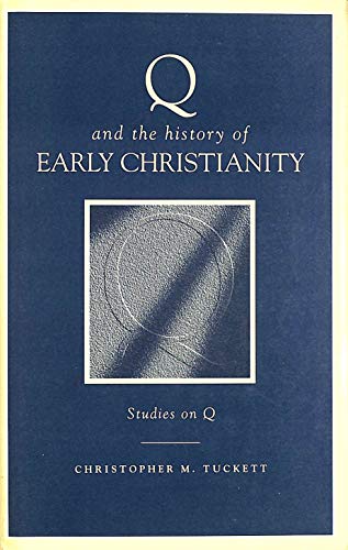 Stock image for Q and the History of Early Christianity: Studies on Q for sale by St Philip's Books, P.B.F.A., B.A.