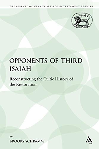 9780567102140: The Opponents of Third Isaiah: Reconstructing the Cultic History of the Restoration: 193 (The Library of Hebrew Bible/Old Testament Studies)