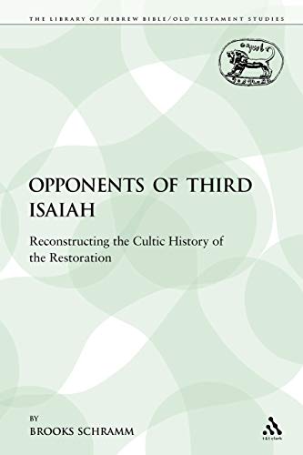 9780567102140: Opponents of Third Isaiah: Reconstructing the Cultic History of the Restoration