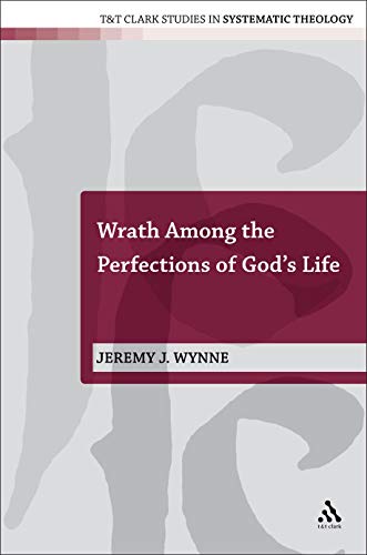 9780567103109: Wrath Among the Perfections of God's Life: No. 8 (T&T Clark Studies in Systematic Theology)