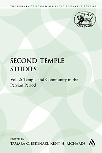 Second Temple Studies: Vol. 2: Temple and Community in the Persian Period (The Library of Hebrew Bible/Old Testament Studies) (9780567112293) by Eskenazi, Tamara C.; Richards, Kent H.