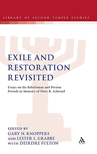 Stock image for Exile and Restoration Revisited: Essays on the Babylonian and Persian Periods in Memory of Peter R. Ackroyd (The Library of Second Temple Studies, 73) for sale by HPB-Ruby