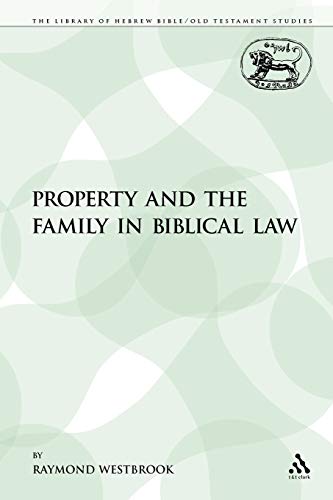 Property and the Family in Biblical Law (The Library of Hebrew Bible/Old Testament Studies) (9780567126177) by Westbrook, Raymond