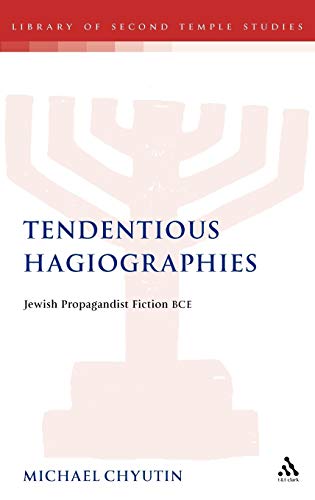 Stock image for Tendentious Hagiographies: Jewish Propagandist Fiction BCE for sale by ThriftBooks-Atlanta