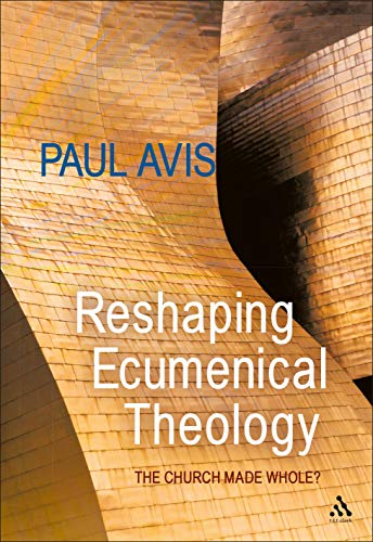 Beispielbild fr Reshaping Ecumenical Theology: The Church Made Whole? zum Verkauf von Kennys Bookshop and Art Galleries Ltd.