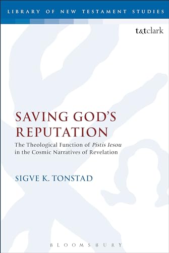 Stock image for Saving God's Reputation: The Theological Function of Pistis Iesou in the Cosmic Narratives of Revelation (The Library of New Testament Studies) for sale by GF Books, Inc.