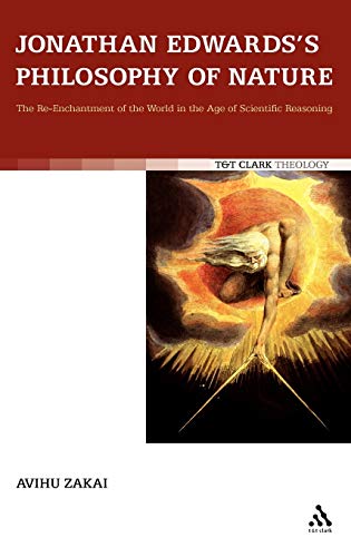 9780567226501: Jonathan Edwards' Philosophy of Nature: The Re-enchantment of the World in the Age of Scientific Reasoning