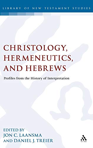 9780567238597: Christology, Hermeneutics, and Hebrews: Profiles From The History Of Interpretation: 423 (The Library of New Testament Studies)