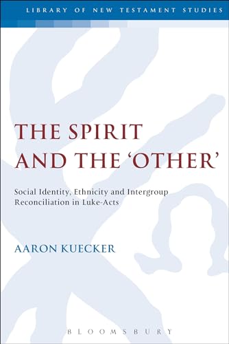 Stock image for The Spirit and the 'Other': Social Identity, Ethnicity and Intergroup Reconciliation in Luke-Acts for sale by Chiron Media