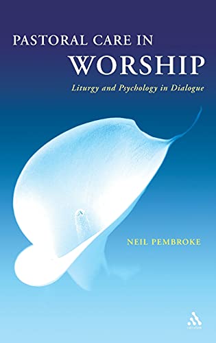 9780567262653: Pastoral Care in Worship: Liturgy and Psychology in Dialogue