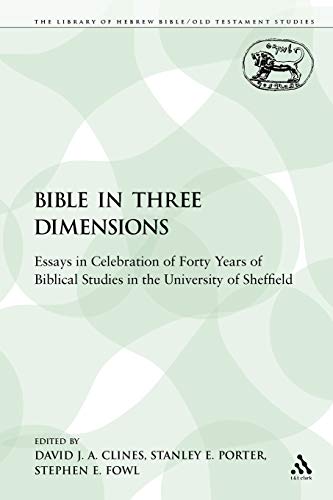 The Bible in Three Dimensions: Essays in Celebration of Forty Years of Biblical Studies in the University of Sheffield (The Library of Hebrew Bible/Old Testament Studies) (9780567263070) by Clines, David J. A.; Fowl, Stephen E.; Porter, Stanley E.