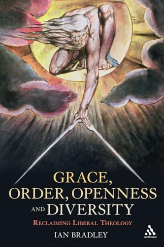 Grace, Order, Openness and Diversity: Reclaiming Liberal Theology - Bradley, Ian