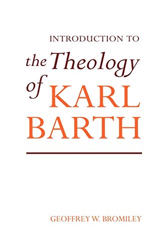 Introduction to the Theology of Karl Barth (9780567290540) by Bromiley, Geoffrey W.