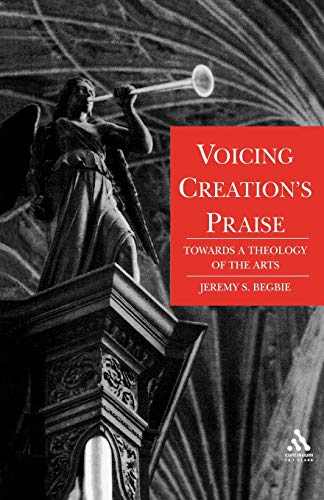 9780567291882: Voicing Creation's Praise: Towards a Theology of the Arts