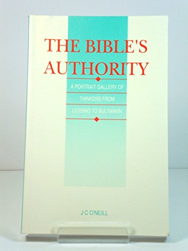 Imagen de archivo de The Bible's Authority: A Portrait Gallery of Thinkers from Lessing to Bultman a la venta por Windows Booksellers