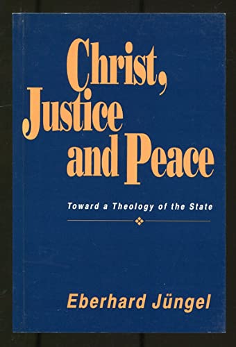 Imagen de archivo de Christ, Justice and Peace: Toward a Theology of the State a la venta por Sigler Press