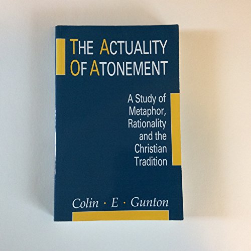 Stock image for The Actuality of Atonement: A Study of Metaphor, Rationality and the Christian Tradition for sale by Irish Booksellers