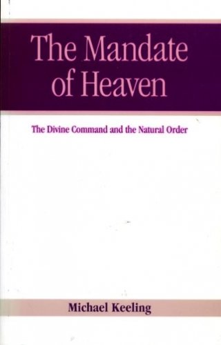 Stock image for The Mandate of Heaven: The Divine Command and the Natural Order for sale by WorldofBooks