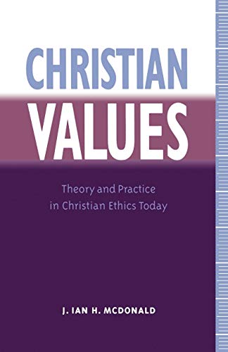 Imagen de archivo de Christian Values : Theory and Practice in Christian Ethics Today a la venta por Better World Books