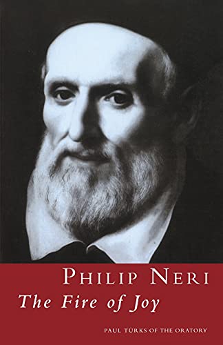 Imagen de archivo de Philip Neri: The Fire of Joy: the Fire of Joy a la venta por Revaluation Books