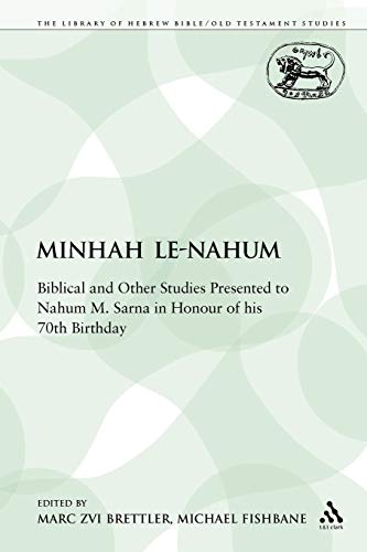 Beispielbild fr Minhah Le-Nahum: Biblical and Other Studies Presented to Nahum M. Sarna in Honour of his 70th Birthday (The Library of Hebrew Bible/Old Testament Studies) zum Verkauf von Big River Books