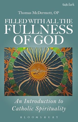 9780567341976: Filled with all the Fullness of God: An Introduction to Catholic Spirituality