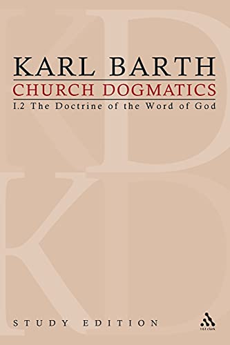 Church Dogmatics, Vol. 1.2, Sections 19-21: The Doctrine of The Word of God, Study Edition 5 (9780567346513) by Barth, Karl