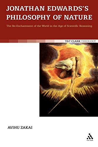 9780567356703: Jonathan Edwards's Philosophy of Nature: The Re-Enchantment of the World in the Age of Scientific Reasoning