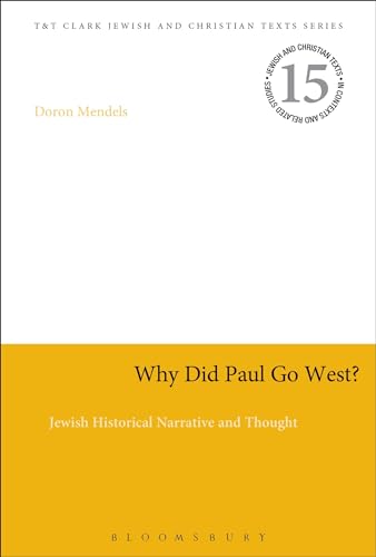 Imagen de archivo de Why Did Paul Go West Jewish Historical Narrative and Thought Jewish and Christian Texts a la venta por PBShop.store US