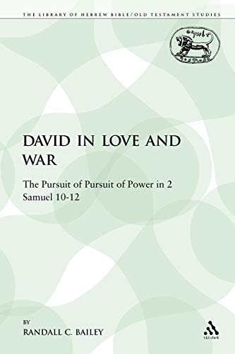 Stock image for David in Love and War The Pursuit of Pursuit of Power in 2 Samuel 1012 75 Library of Hebrew BibleOld Testament Studies for sale by PBShop.store US