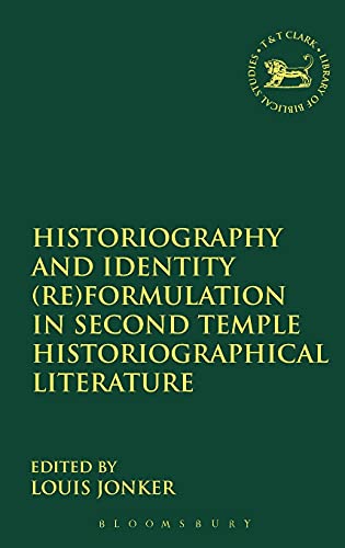 Stock image for Historiography and Identity (Re)Formulation in Second Temple Historiographical Literature [Library of Hebrew Bible/Old Testament Studies,534] for sale by Windows Booksellers