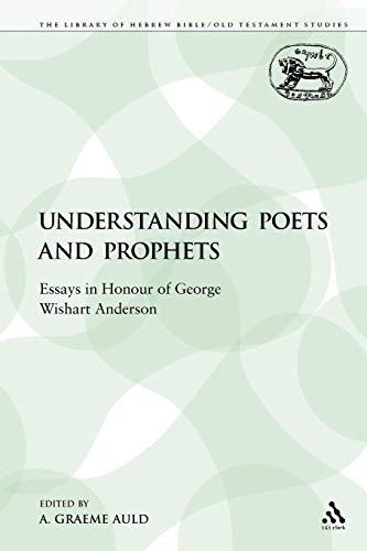 Stock image for Understanding Poets and Prophets: Essays in Honour of George Wishart Anderson (The Library of Hebrew Bible/Old Testament Studies) for sale by Irish Booksellers