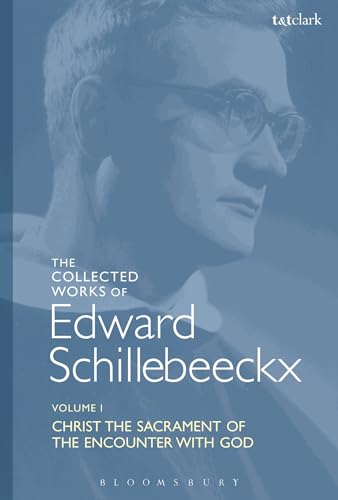 9780567417237: Christ the Sacrament of the Encounter with God: Schillebeeckx Collected Works 1 (Edward Schillebeeckx Collected Works)