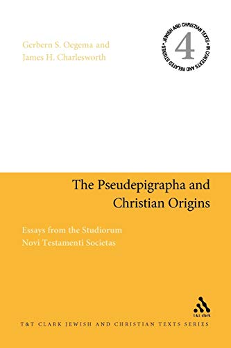The Pseudepigrapha and Christian Origins: Essays from the Studiorum Novi Testamenti Societas (Jewish and Christian Texts) (9780567430540) by Oegema, Gerbern S.; Charlesworth, James H.