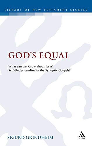 Stock image for God's Equal: What Can We Know About Jesus' Self-Understanding? (The Library of New Testament Studies) for sale by West Beach Community Books