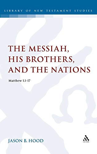 9780567432285: The Messiah, His Brothers, and the Nations: (Matthew 1.1-17): 441 (The Library of New Testament Studies)