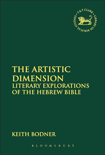 Stock image for The Artistic Dimension: Literary Explorations of the Hebrew Bible (The Library of Hebrew Bible/Old Testament Studies) for sale by Midtown Scholar Bookstore