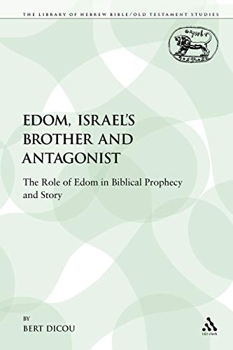 9780567483812: Edom, Istrael's Brother and Antagonist: The Role of Edom in Biblical Prophecy and Story: 169 (The Library of Hebrew Bible/Old Testament Studies)