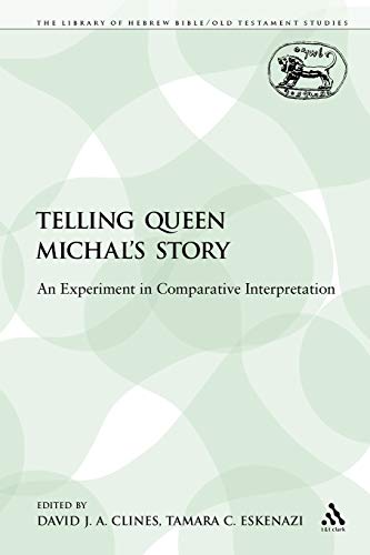 Beispielbild fr Telling Queen Michal's Story: An Experiment in Comparative Interpretation (The Library of Hebrew Bible/Old Testament Studies) zum Verkauf von HPB-Red