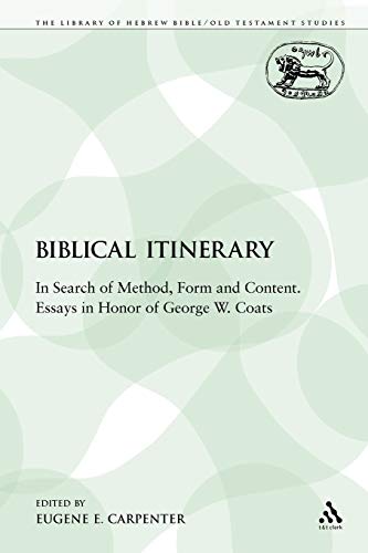 Beispielbild fr Biblical Itinerary In Search of Method, Form and Content Essays in Honor of George W Coats 240 Library of Hebrew BibleOld Testament Studies zum Verkauf von PBShop.store US