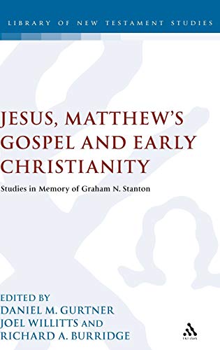 9780567500854: Jesus, Matthew's Gospel and Early Christianity: Studies in Memory of Graham N. Stanton: 435 (The Library of New Testament Studies)