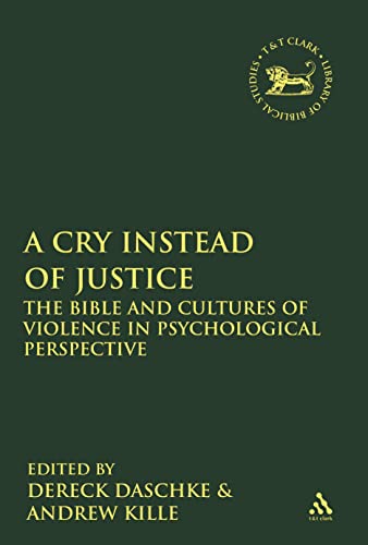 Beispielbild fr A Cry Instead of Justice: The Bible and Cultures of Violence in Psychological Perspective (The Library of Hebrew Bible/Old Testament Studies) zum Verkauf von Midtown Scholar Bookstore