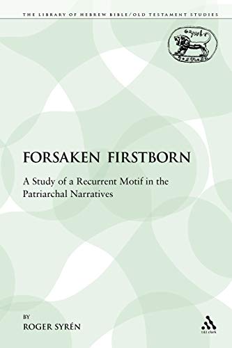 Beispielbild fr The Forsaken Firstborn: A Study of a Recurrent Motif in the Patriarchal Narratives zum Verkauf von Chiron Media