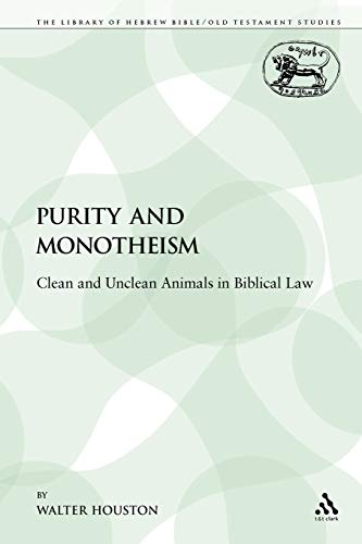 9780567504364: Purity and Monotheism: Clean and Unclean Animals in Biblical Law: 140 (The Library of Hebrew Bible/Old Testament Studies)