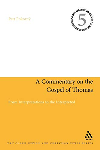 Beispielbild fr A Commentary on the Gospel of Thomas From Interpretations to the Interpreted Jewish Christian Text zum Verkauf von PBShop.store US