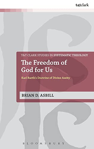 9780567520715: The Freedom of God For Us: Karl Barth's Doctrine of Divine Aseity