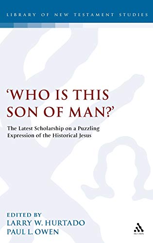 9780567521194: Who Is This Son of Man?: The Latest Scholarship on a Puzzling Expression of the Historical Jesus