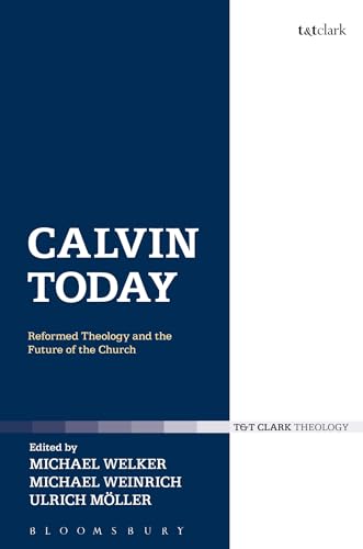 Beispielbild fr Calvin Today: Reformed Theology and the Future of the Church zum Verkauf von Windows Booksellers
